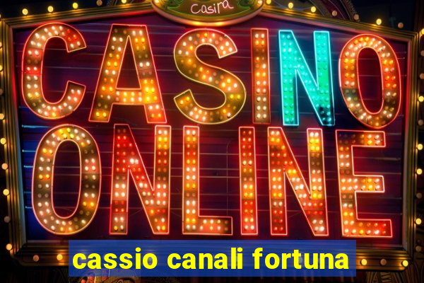 cassio canali fortuna